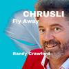 One Day I'll Fly Away (feat. Randy Crawford) (Special Version) - Chrusli&Randy Crawford