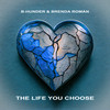 The Life You Choose - B-Hunder&Brenda Román