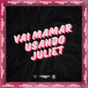 VAI MAMAR USANDO JULIET (Explicit) - Dj Salva&Mc Kael JT
