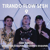 Tirando Flow Sesh #9 (Explicit) - Dan García&Sebastian Esquivel&Eugenio Esquivel&Daniel García Lozano