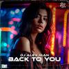 Back To You - DJ Alex Man&Ionut-Alexandru Frincu