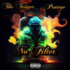 No Filter (Explicit) - Tha Trigger&Protégé'