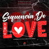 Sequência de Love (Explicit) - Dj Nk Da Serra&MC Danone&DJ THG&Ja1 No Beat&LK7 ORIGINAL