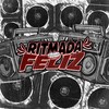 Ritmada Feliz (Explicit) - Dj Quiik&MC Fefe Da ZL