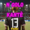 N`Golo Kantè (feat. YaniK 2024) - Valai&YaniK 2024