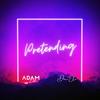 Pretending (feat. Dani Ela) - Adam Ezra&Dani Ela