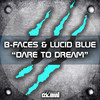 Dare to Dream - B Face&Lucid Blue