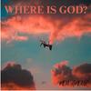 Where Is God? - Mon Amour