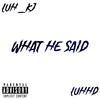 What he said (feat. LuhhD) (Explicit) - Luh_kj&Luhhd