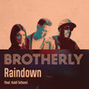 Raindown - Brotherly&Kaidi Tatham
