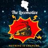 Nothing Is Changed (feat. Son Of Light) - The Locomotive&Awon&Dephlow&Son of Light