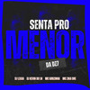 Senta pro Menor da Dz7 (Explicit) - DJ Lexxa&Dj Kevin do Ln&Mc Gibizinha&Mc Zika Dre.