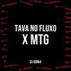 TAVA NO FLUXO X MTG (Explicit) - DJ GONI4