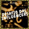 Desafio das Influencers (Explicit) - DJ Theo da ZS&DN22&Mc Talibã