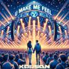 U Make Me Feel - Korsan