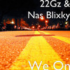 We On (Explicit) - 22Gz&Nas Blixky&Jeffrey Mark Alexander