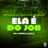 Ela é do Job (Explicit) - Mc Kaelzinho&MC Bouth&MC VITTIN DA DZ7&DJ Esculaxa
