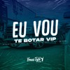 Eu Vou Te Botar Vip (Explicit) - DJ VITOR THE BEST&djpedrothebest&FreesTyle Sounds&DJ TAK VADIÃO&MC Rica&MC Xangai