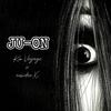 JU-ON (Explicit) - CURFEW&outsiderX