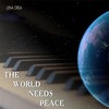 The World Needs Peace - Lena Orsa