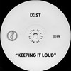 Keeping It Loud - Ixist