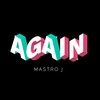 Again (Extended Mix) - Mastro J