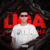 MEGA LIGA PROS TRALHA (Explicit) - DJ Ruan Vargas