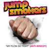 My Flow So Tight - Jump Smokers
