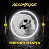 TRENCH THANG - Accomplice