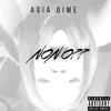 Non Opp (Explicit) - Asia Dime