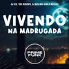 Vivendo na Madrugada (Explicit) - DJ R15&Yuri Redicopa&DJ MAU MAU GORILA MUTANTE