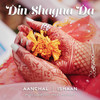 Din Shagna Da - Aanchal Shrivastava&Mikey McCleary&Ishaan Mehta