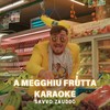 A megghiu frutta Karaoke - Savvo Zauddo