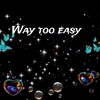 Way to easy (Explicit) - LonelySON