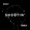 Shootin' (Explicit) - Koast&David Aj