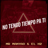 No Tengo Tiempo Pa Ti - Mr Manyao