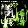Toxin Kill - KXRAIN