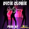 Get Your Love (Explicit) - Dicie Globie&r1zon