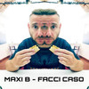 Facci caso - Maxi B