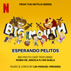 Esperando Pelitos (Explicit) - Big Mouth Cast&Lin-Manuel Miranda&Robin de Jesús&Pj Sin Suela