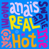 Real Hot - Anaïs&Sweetie Irie&Naomi Cowan