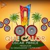 Que Calor - Oscar Prince - Oscar Prince&DJ Demoledor&EL SUPER KIKE