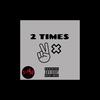 2 times (feat. Thr33 6ix) (Explicit) - 2cBone&Thr33 6ix