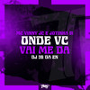 Onde vc vai me da (Explicit) - Mc vinny jc&Dj 2g da zn&Jotinha 01