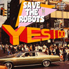 Yes I Do - Save the Robots