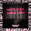 Netflix na Minha Casa (Explicit) - Iraqui Zl&Mc 7belo&MC GW&DJ SPOOKE