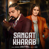 Sangat Kharab - Kaabil&Kay D&Chahat Yadav