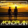 When I'm With You - Monoplan