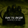 Yun To Aksar - Doctor Mix&Dr.Rude