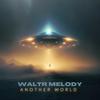 Another World - WaltR Melody